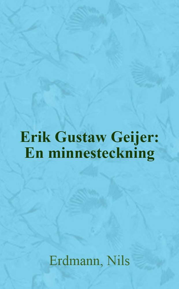 Erik Gustaw Geijer : En minnesteckning