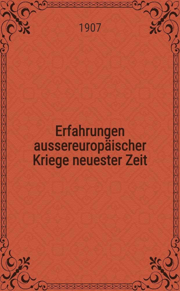 Erfahrungen aussereuropäischer Kriege neuester Zeit
