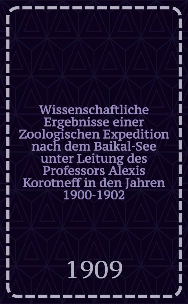 Wissenschaftliche Ergebnisse einer Zoologischen Expedition nach dem Baikal-See unter Leitung des Professors Alexis Korotneff in den Jahren 1900-1902. IV : Die Mollusken des Baikal-Sees