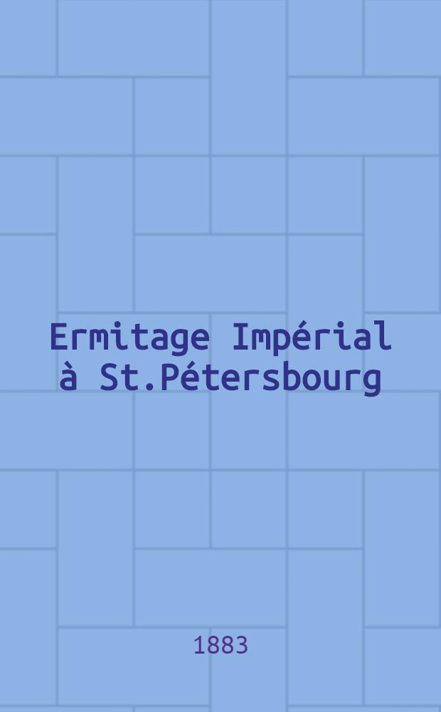 Ermitage Impérial à St.Pétersbourg