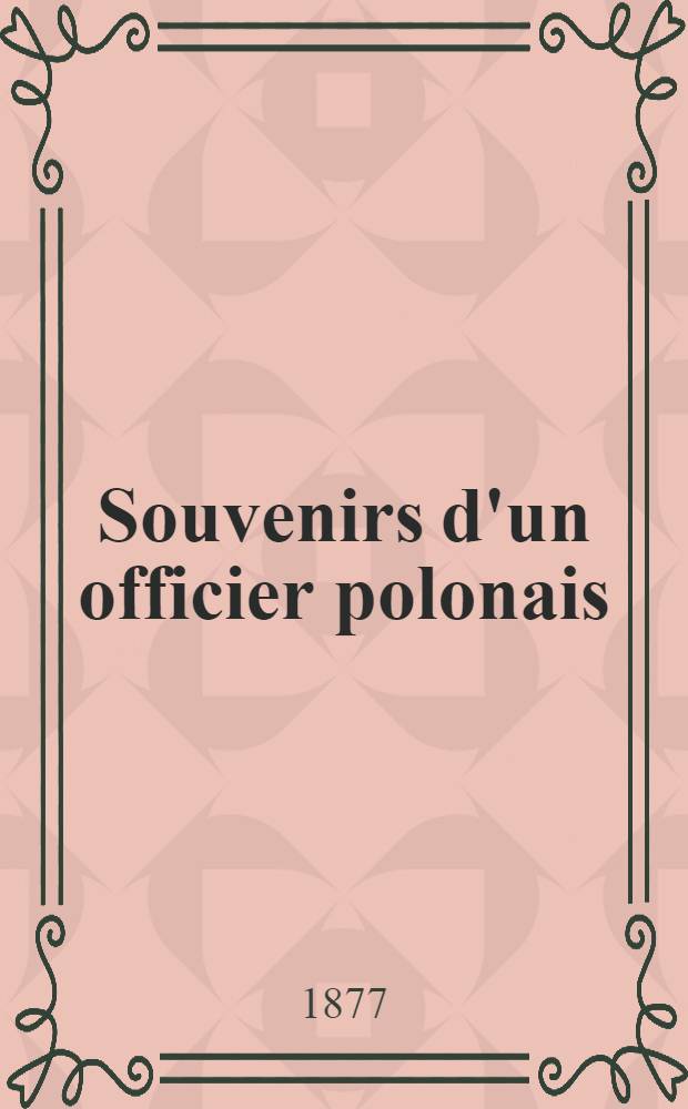 Souvenirs d'un officier polonais : Scènes de la vie militaire en Espagne et en Russie (1808-1812)