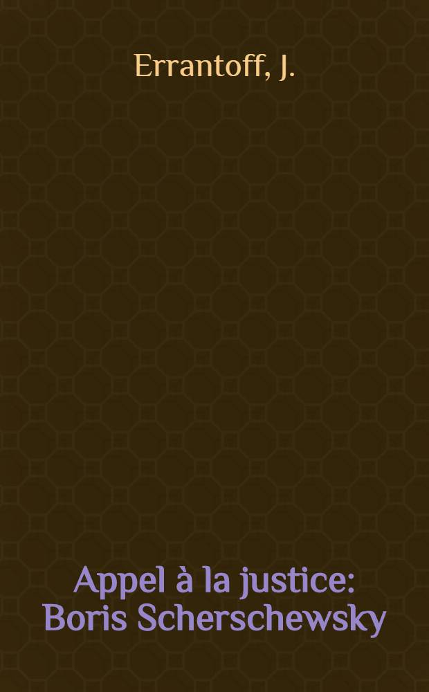 Appel &agrave; la justice : Boris Scherschewsky