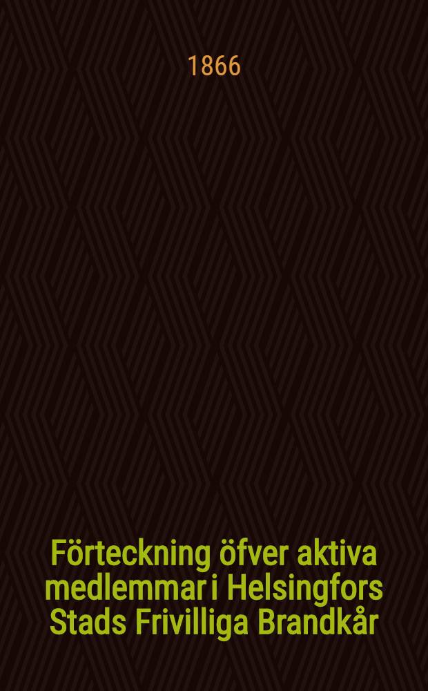 Förteckning öfver aktiva medlemmar i Helsingfors Stads Frivilliga Brandkår