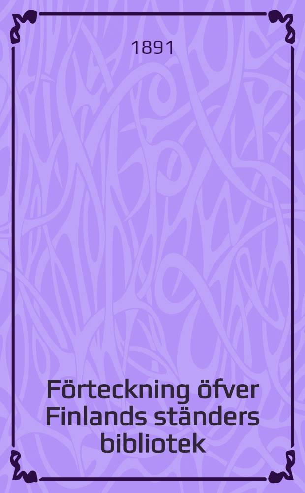 F&ouml;rteckning &ouml;fver Finlands st&auml;nders bibliotek