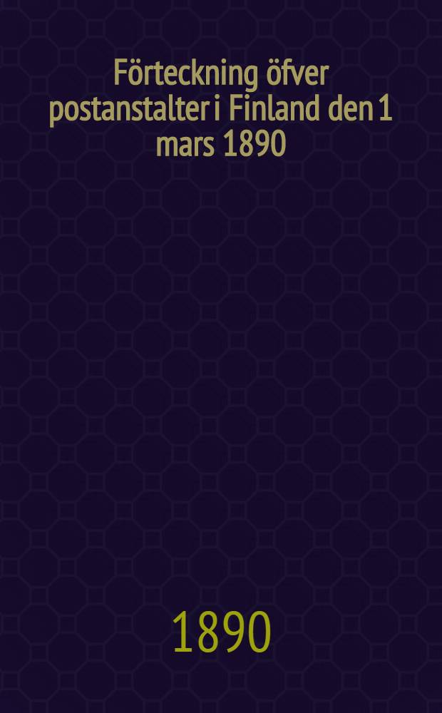 Förteckning öfver postanstalter i Finland den 1 mars 1890