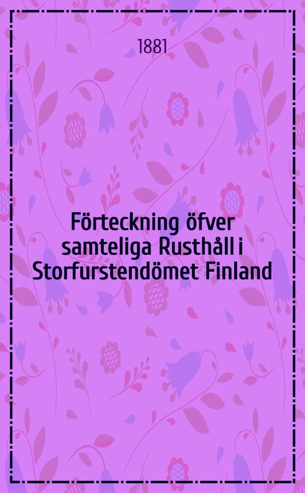 Förteckning öfver samteliga Rusthåll i Storfurstendömet Finland