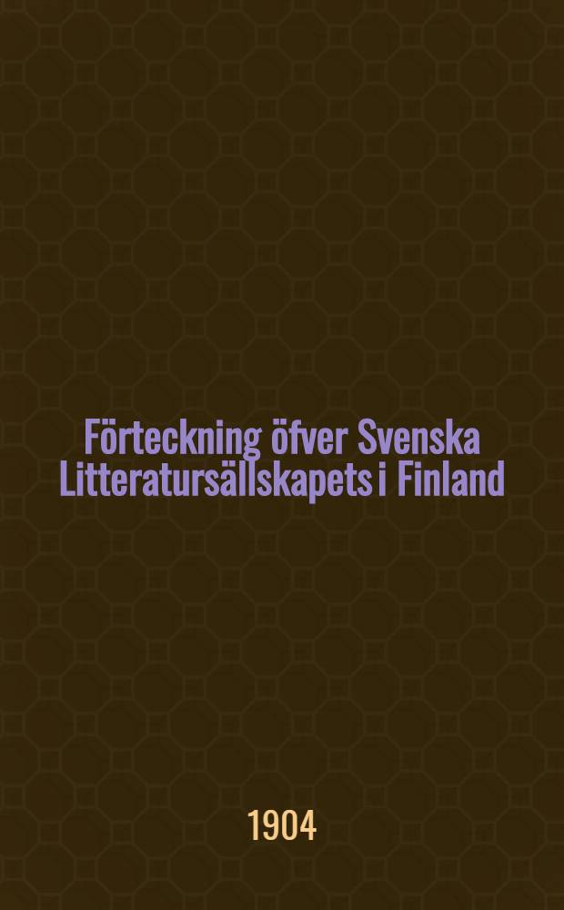 Förteckning öfver Svenska Litteratursällskapets i Finland