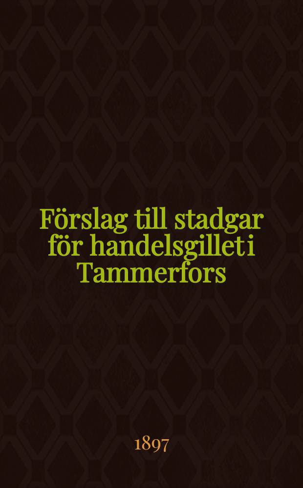 Förslag till stadgar för handelsgillet i Tammerfors