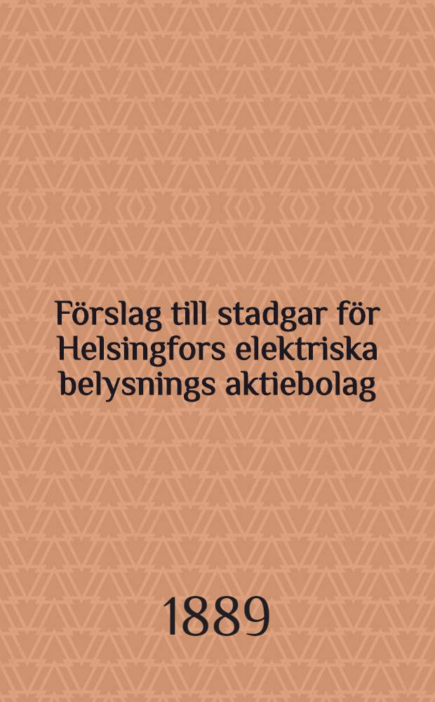 Förslag till stadgar för Helsingfors elektriska belysnings aktiebolag