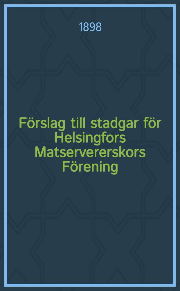 Förslag till stadgar för Helsingfors Matservererskors Förening