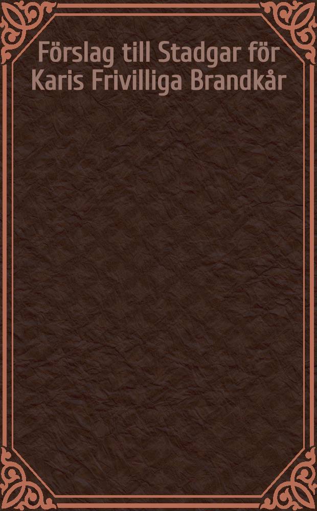 Förslag till Stadgar för Karis Frivilliga Brandkår