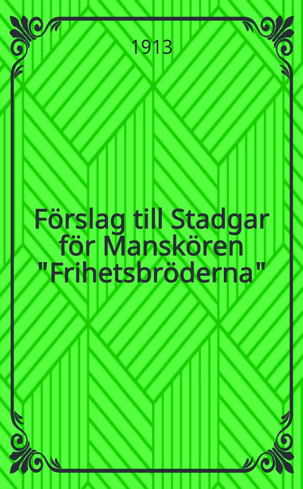 Förslag till Stadgar för Manskören "Frihetsbröderna"