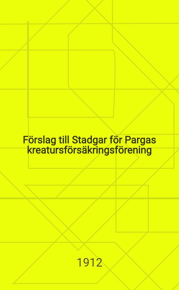 F&ouml;rslag till Stadgar f&ouml;r Pargas kreatursf&ouml;rs&auml;kringsf&ouml;rening