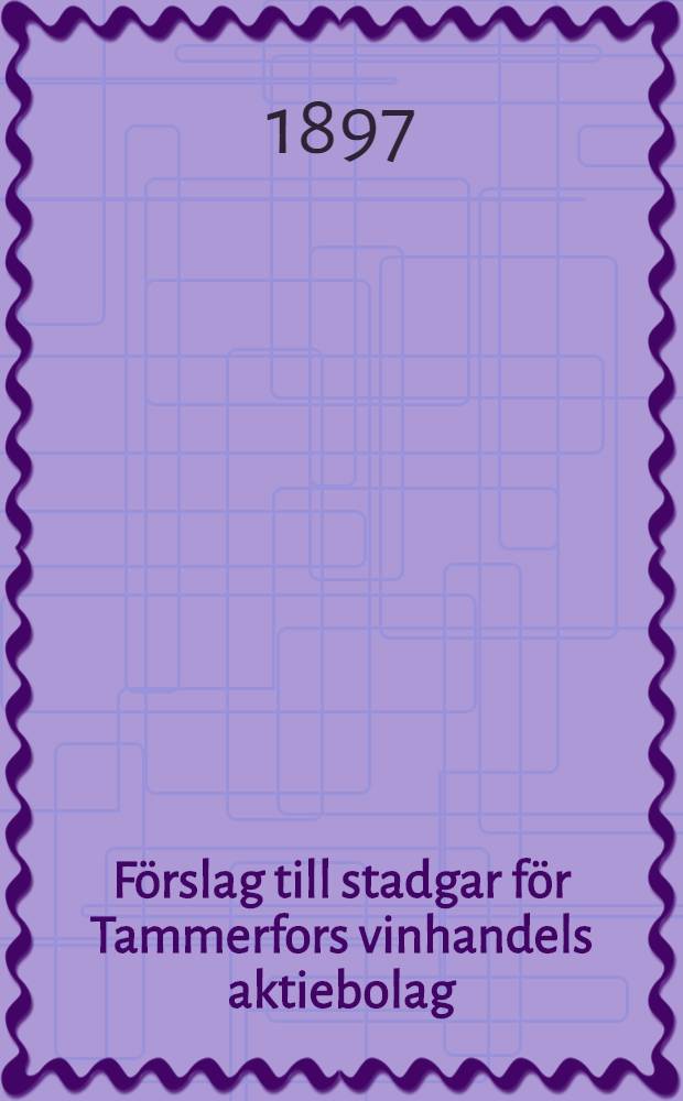 Förslag till stadgar för Tammerfors vinhandels aktiebolag