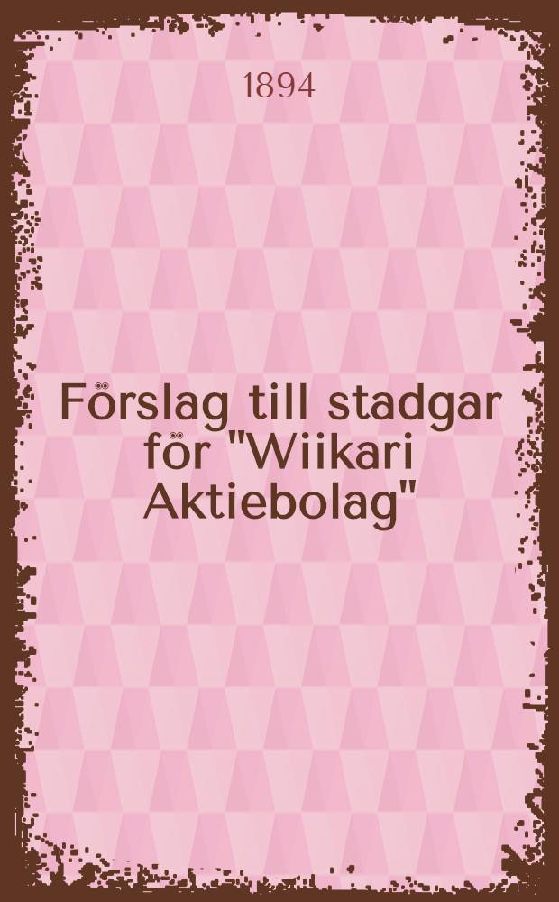 Förslag till stadgar för "Wiikari Aktiebolag"