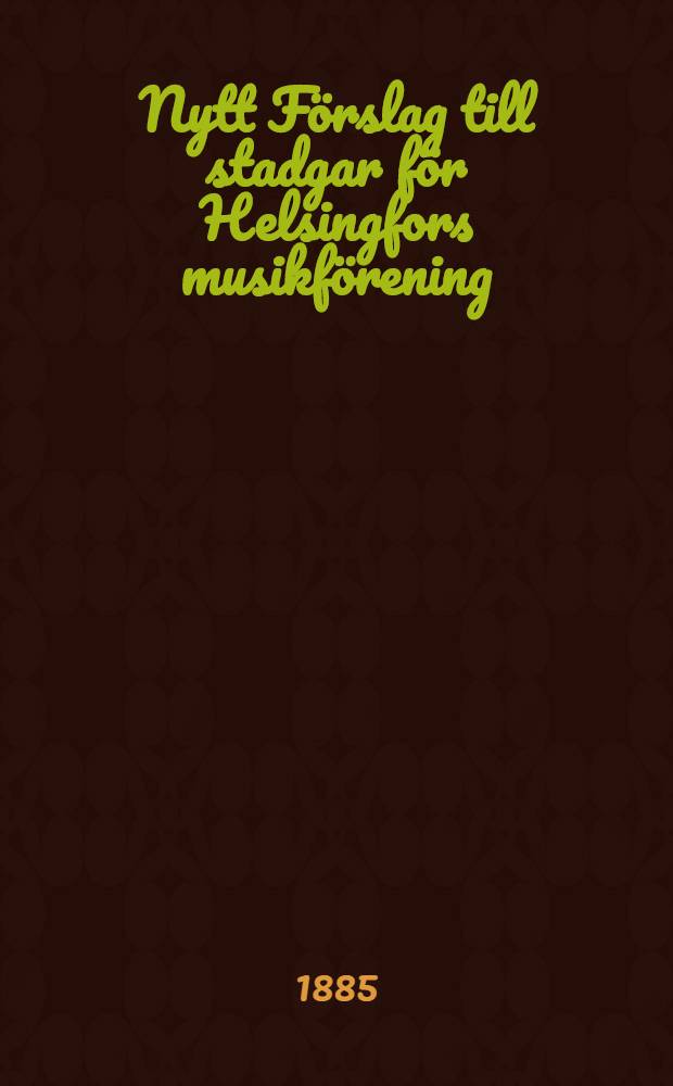 Nytt F&ouml;rslag till stadgar f&ouml;r Helsingfors musikf&ouml;rening