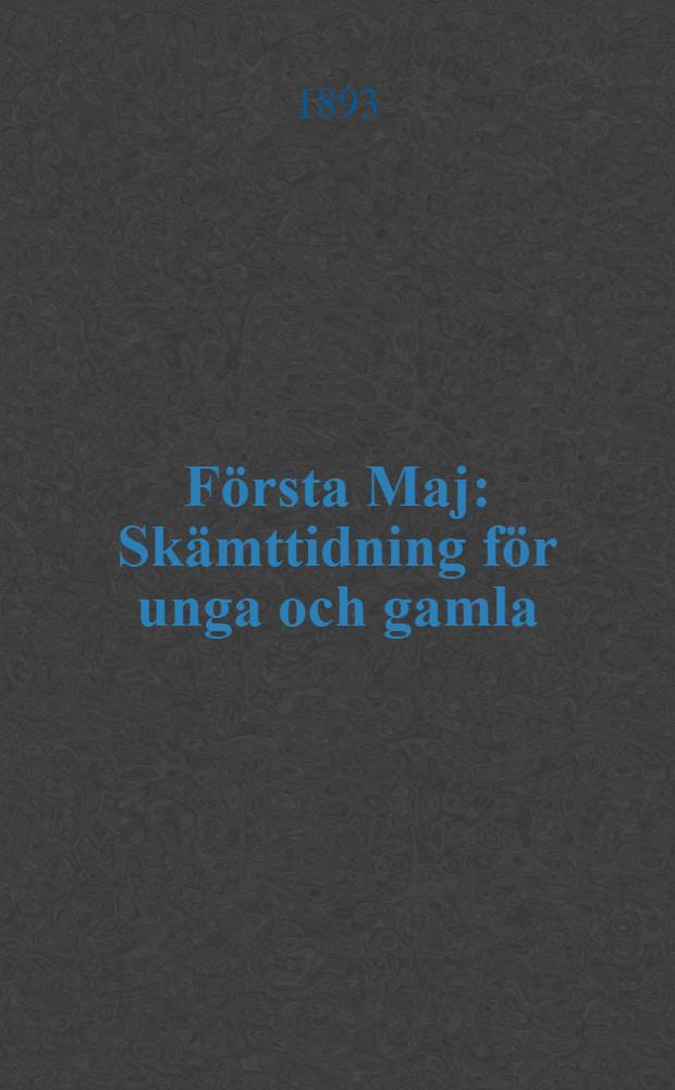 F&ouml;rsta Maj : Sk&auml;mttidning f&ouml;r unga och gamla