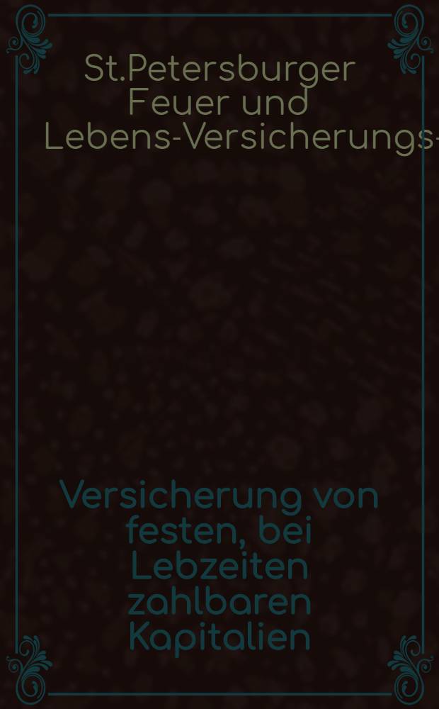 Versicherung von festen, bei Lebzeiten zahlbaren Kapitalien