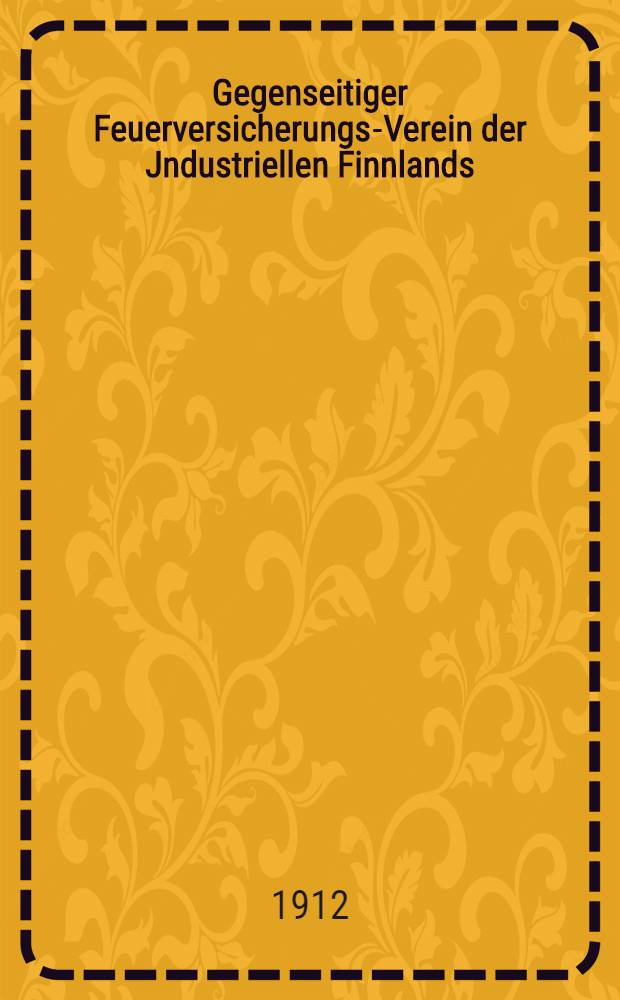 Gegenseitiger Feuerversicherungs-Verein der Jndustriellen Finnlands
