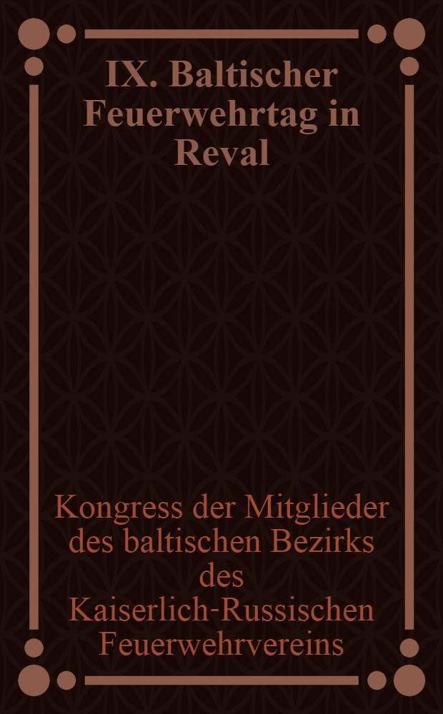 IX. Baltischer Feuerwehrtag in Reval : 29.-30. Juni 1912