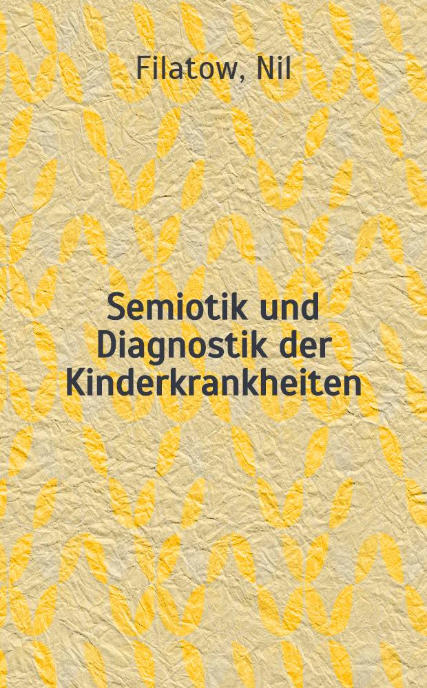 Semiotik und Diagnostik der Kinderkrankheiten