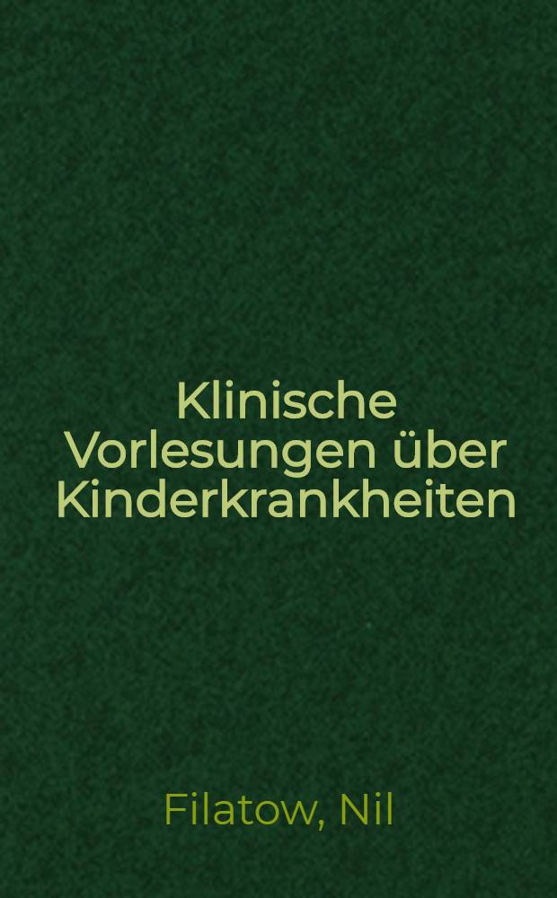 Klinische Vorlesungen über Kinderkrankheiten : Übersetzung der Ärzte 9. Türk, Rahr und Martinson
