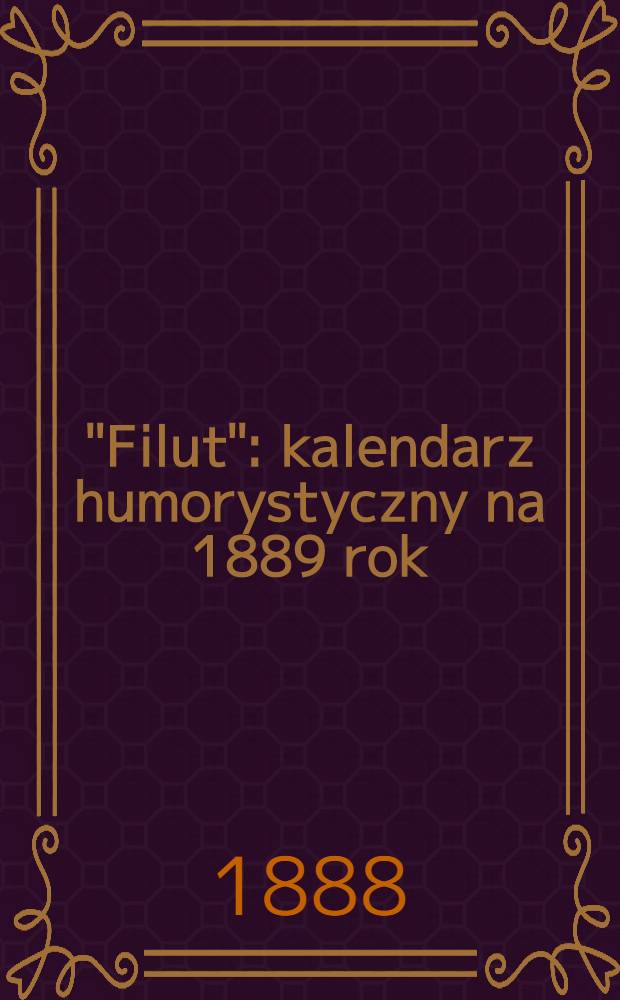 "Filut" : kalendarz humorystyczny na 1889 rok : Rok 1