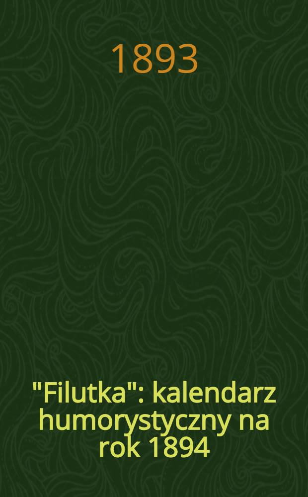 "Filutka" : kalendarz humorystyczny na rok 1894