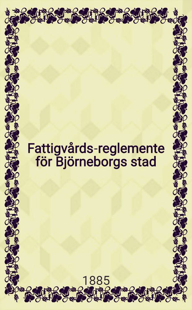 Fattigv&aring;rds-reglemente f&ouml;r Bj&ouml;rneborgs stad