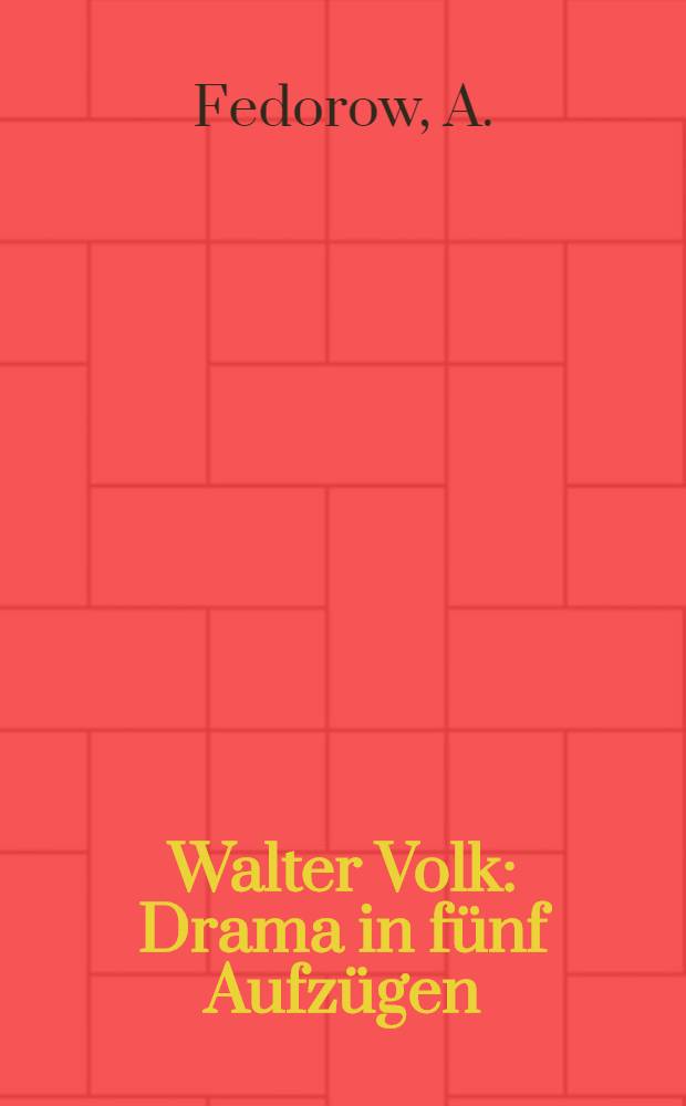 Walter Volk : Drama in fünf Aufzügen