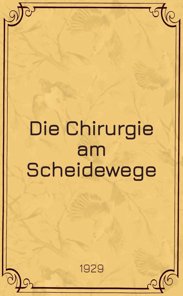 Die Chirurgie am Scheidewege