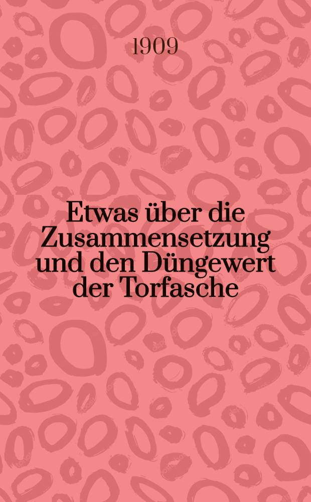 Etwas über die Zusammensetzung und den Düngewert der Torfasche