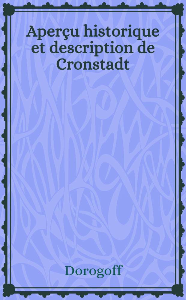 Aperçu historique et description de Cronstadt : Recueil de Notices du Ministère de la Marine