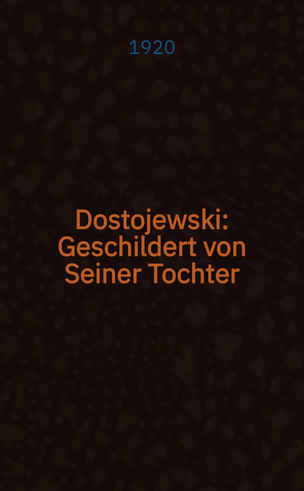 Dostojewski : Geschildert von Seiner Tochter