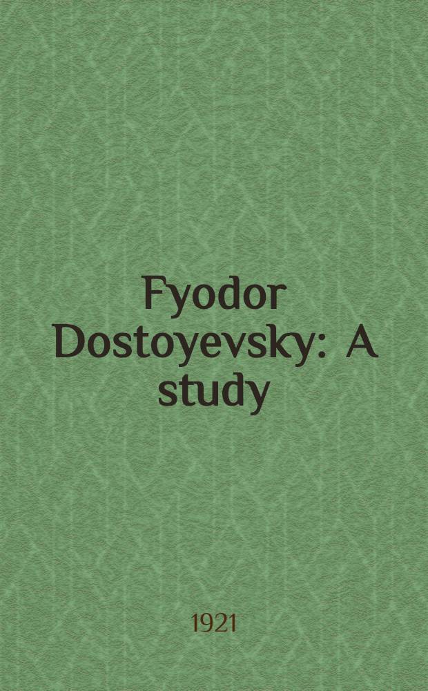 Fyodor Dostoyevsky : A study