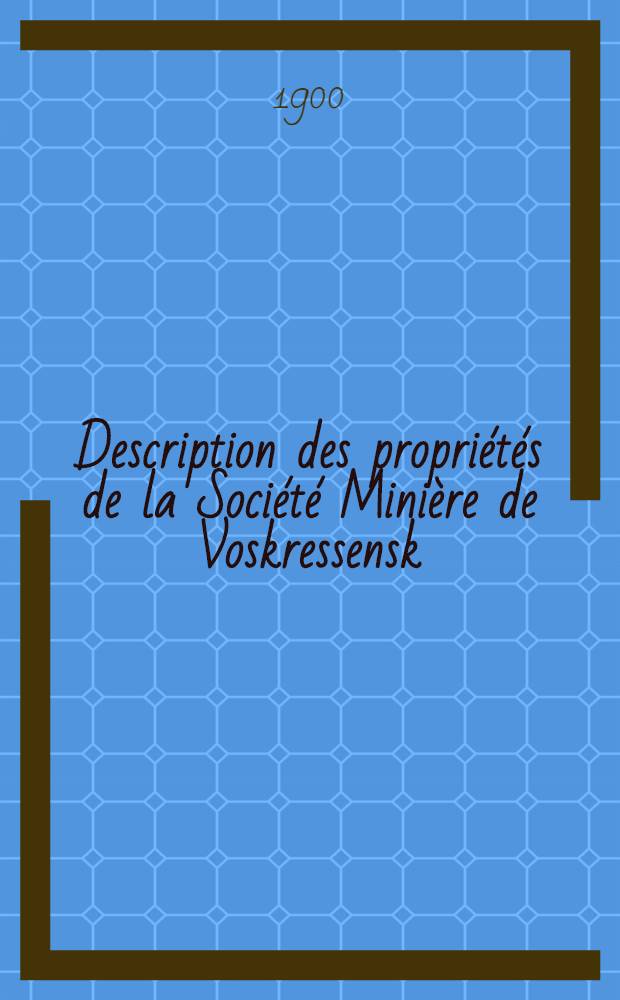 Description des propri&eacute;t&eacute;s de la Soci&eacute;t&eacute; Mini&egrave;re de Voskressensk