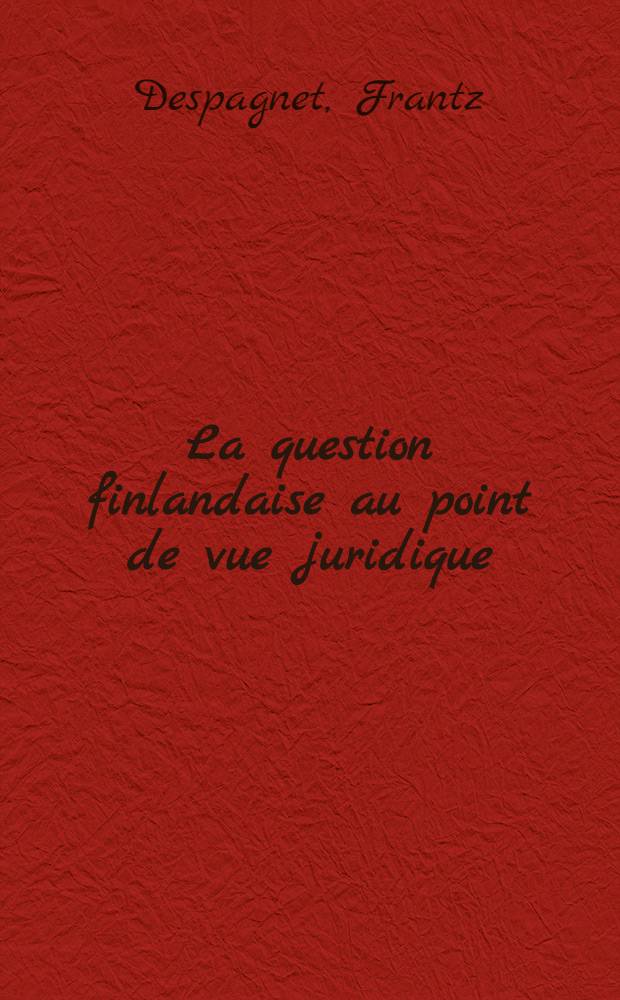 La question finlandaise au point de vue juridique