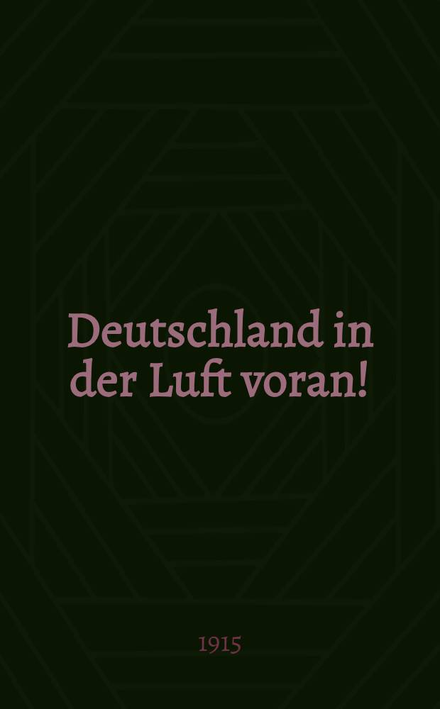 Deutschland in der Luft voran! : Fliegerbriefe aus Feindesland