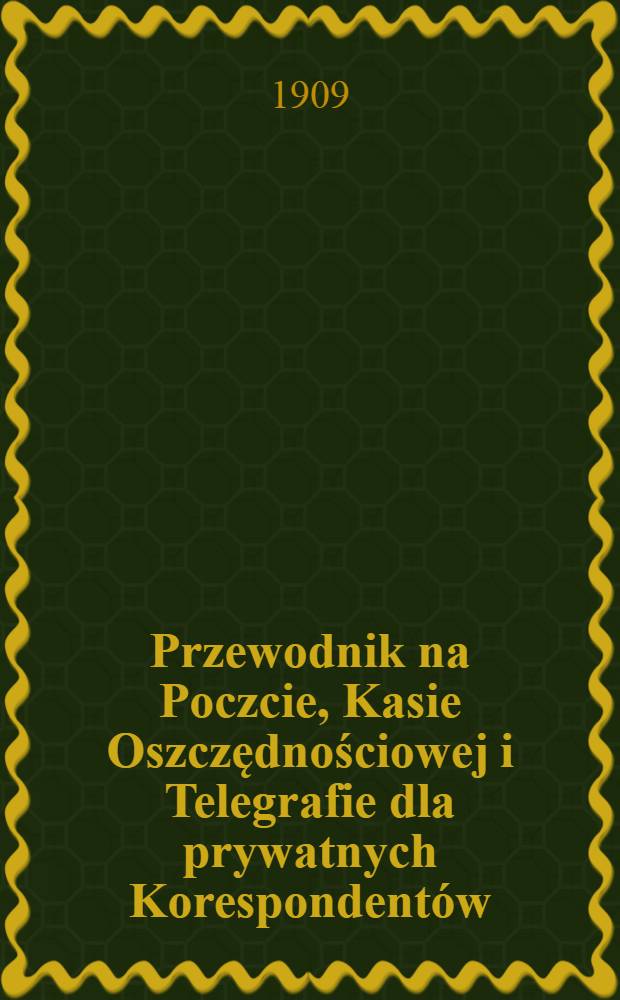 Przewodnik na Poczcie, Kasie Oszczędnościowej i Telegrafie dla prywatnych Korespondentów