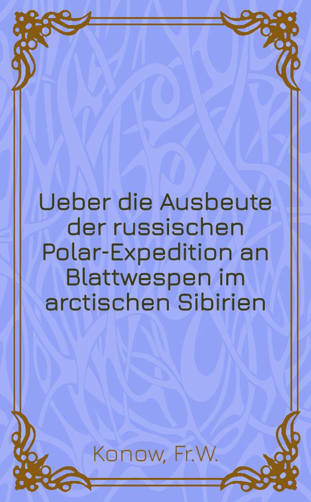 Ueber die Ausbeute der russischen Polar-Expedition an Blattwespen im arctischen Sibirien
