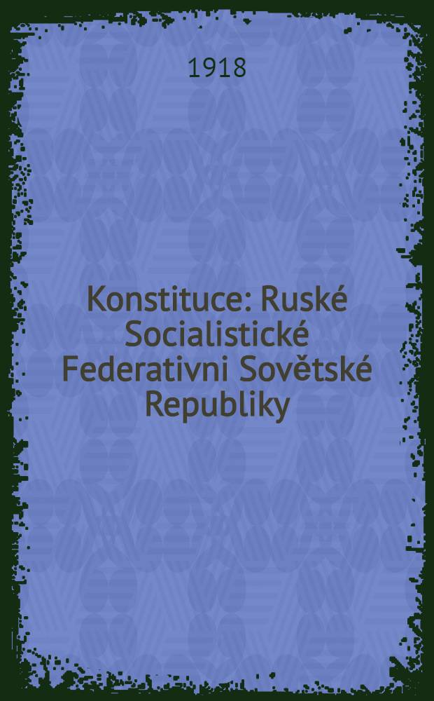 Konstituce : Ruské Socialistické Federativni Sovětské Republiky