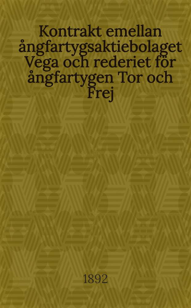 Kontrakt emellan ångfartygsaktiebolaget Vega och rederiet för ångfartygen Tor och Frej