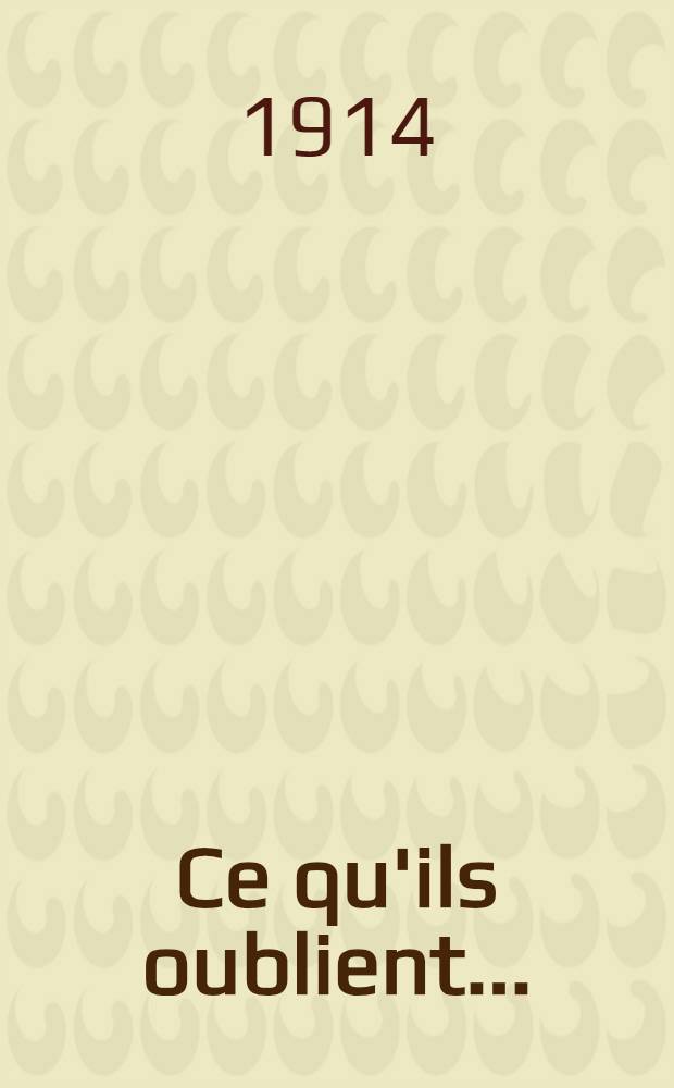 Ce qu'ils oublient... : Lettre ouverte à l'opinion française