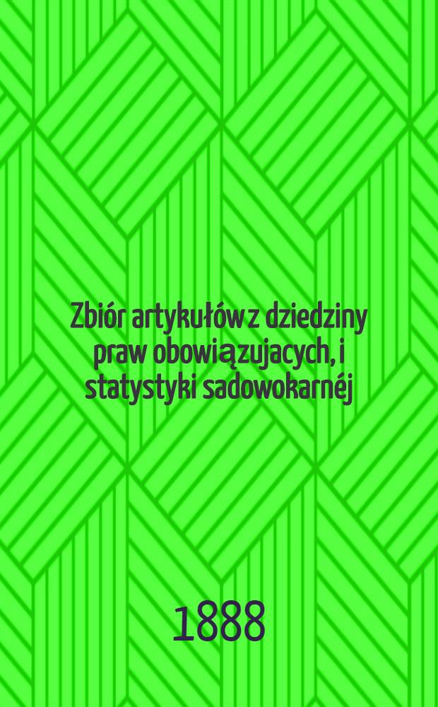 Zbiór artykułów z dziedziny praw obowiązujacych, i statystyki sadowokarnéj