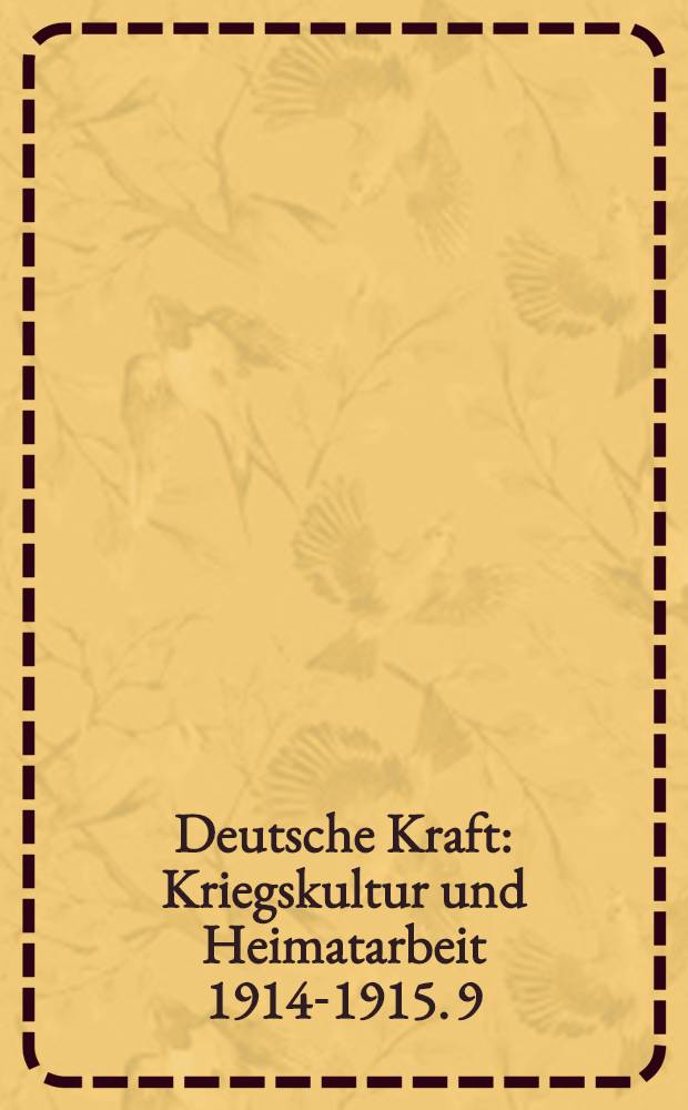 Deutsche Kraft : Kriegskultur und Heimatarbeit 1914-1915. 9/10 : Die Kriegsarbeiten der Frau