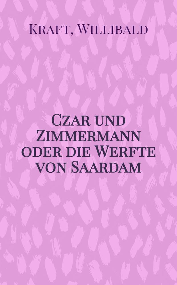 Czar und Zimmermann oder die Werfte von Saardam