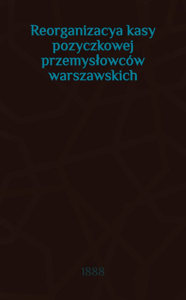 Reorganizacya kasy pozyczkowej przemysłowców warszawskich