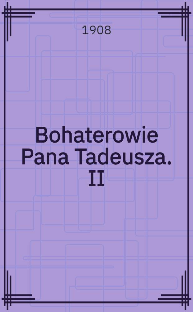 Bohaterowie Pana Tadeusza. II : Soplicowie