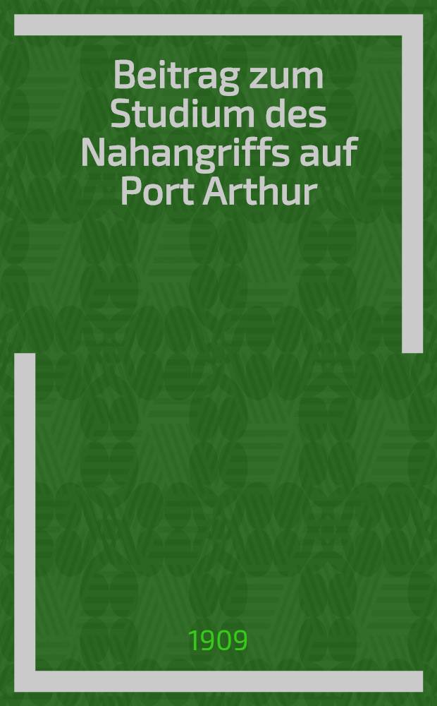 Beitrag zum Studium des Nahangriffs auf Port Arthur : Die Nordostfront