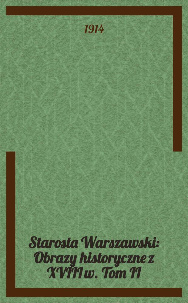 Starosta Warszawski : Obrazy historyczne z XVIII w. Tom II